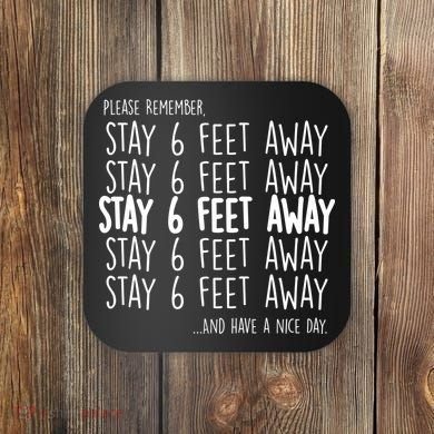 Please Remember Stay 6 Feet Away Coaster