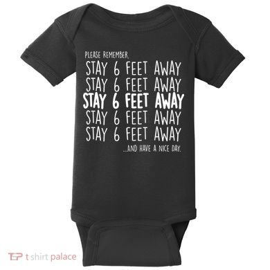 Please Remember Stay 6 Feet Away Baby Bodysuit