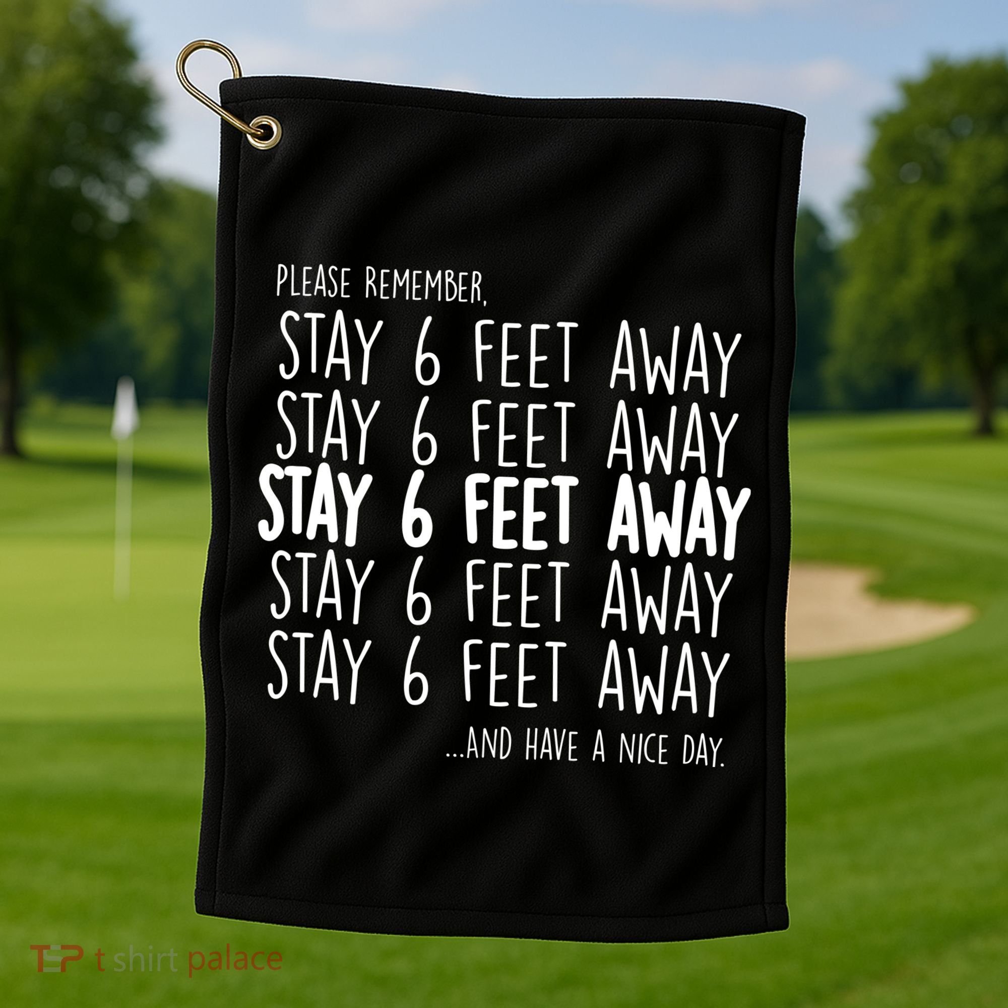 Please Remember Stay 6 Feet Away Golf Towel