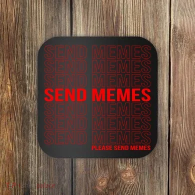 Please Send Memes Coaster