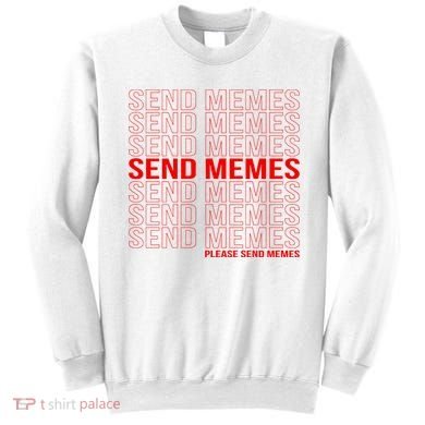 Please Send Memes Sweatshirt