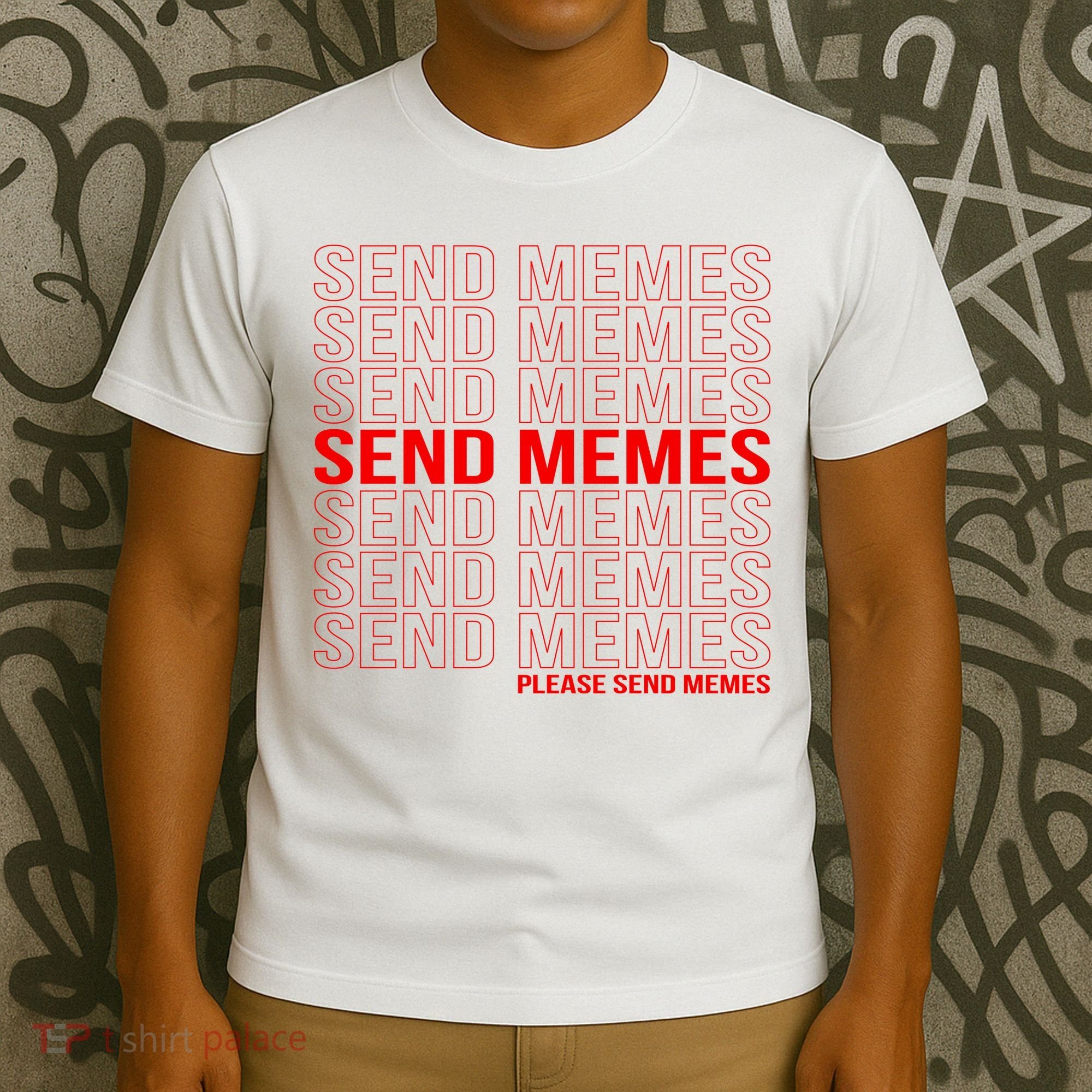 Please Send Memes T-Shirt