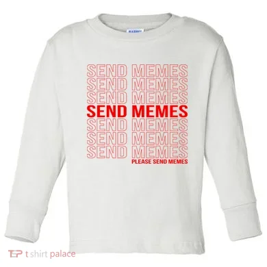 Please Send Memes Toddler Long Sleeve
