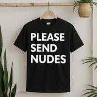 Please Send Nudes T-Shirt thumb 2