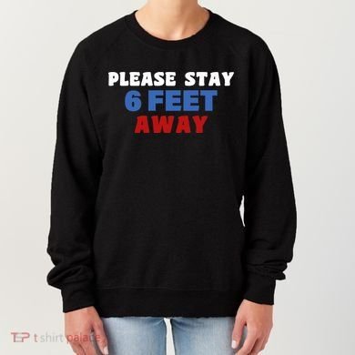 Please Stay 6 Feet Away From Me Women's Sweatshirt