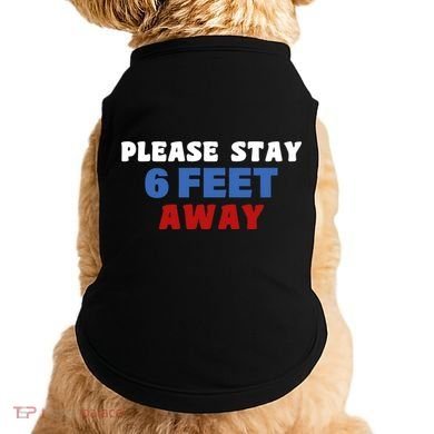 Please Stay 6 Feet Away From Me Doggie Tank