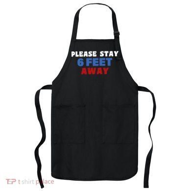 Please Stay 6 Feet Away From Me Apron