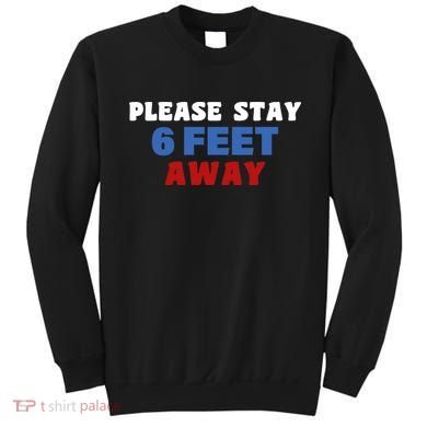 Please Stay 6 Feet Away From Me Sweatshirt