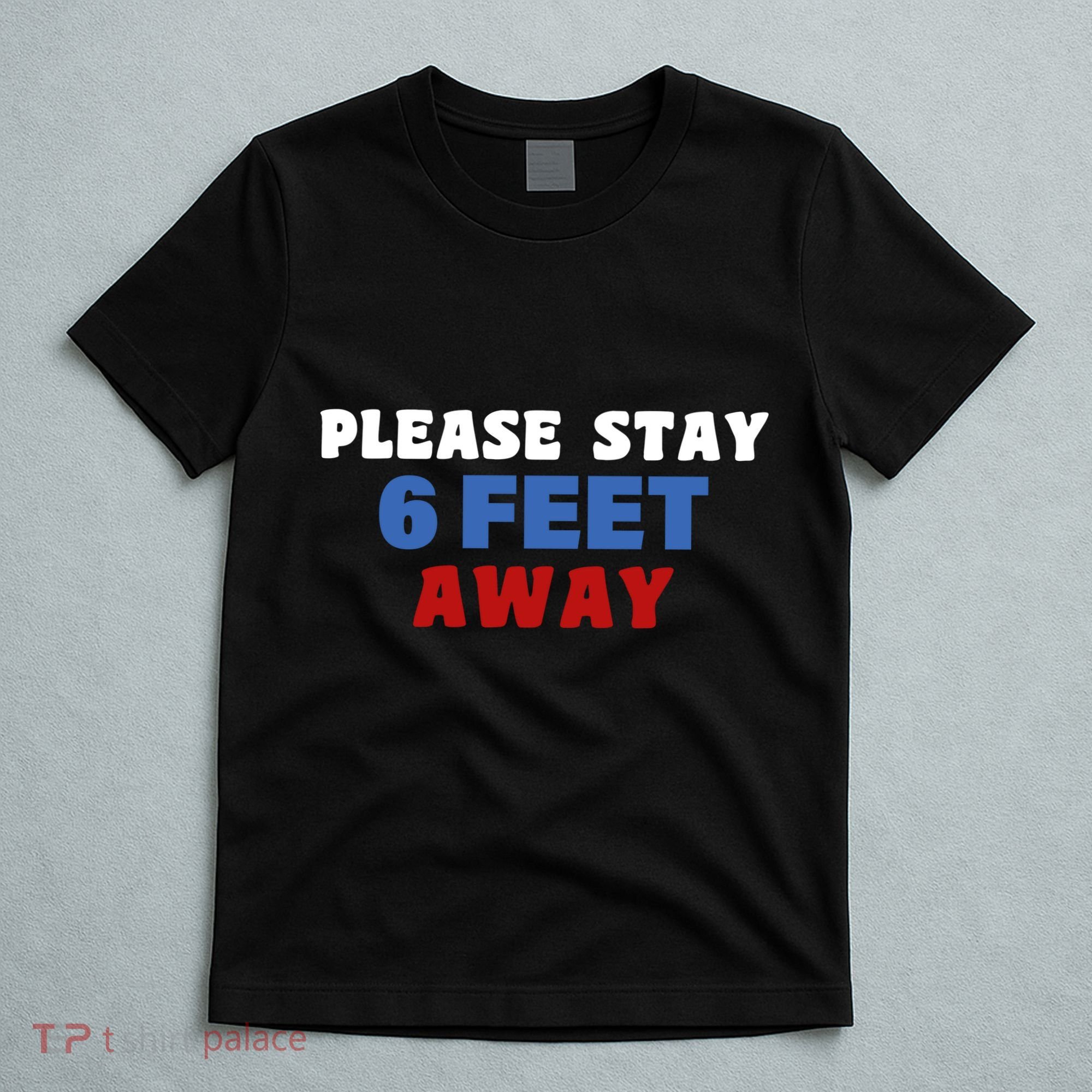 Please Stay 6 Feet Away From Me T-Shirt