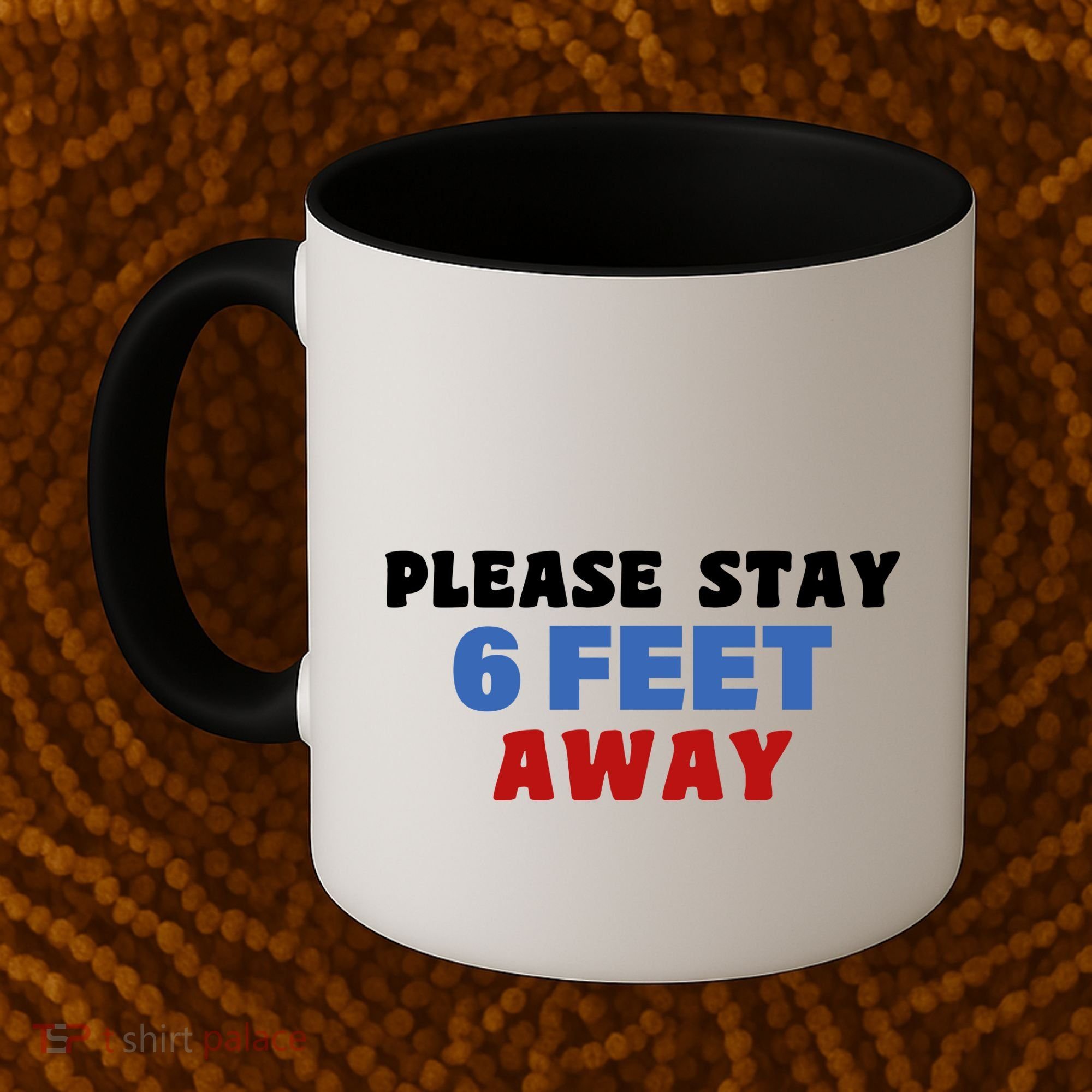 Please Stay 6 Feet Away From Me Coffee Mug