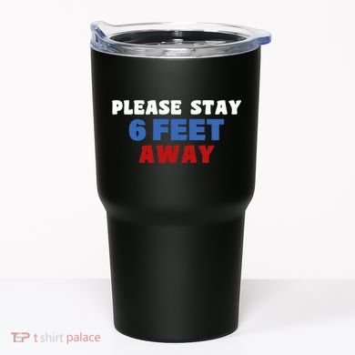 Please Stay 6 Feet Away From Me Tumbler