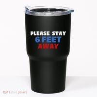 Please Stay 6 Feet Away From Me Tumbler thumb 0
