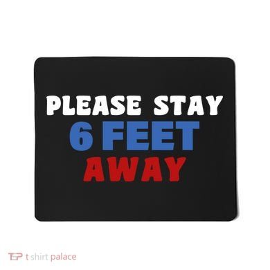 Please Stay 6 Feet Away From Me Mousepad