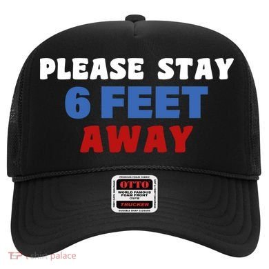 Please Stay 6 Feet Away From Me Hat