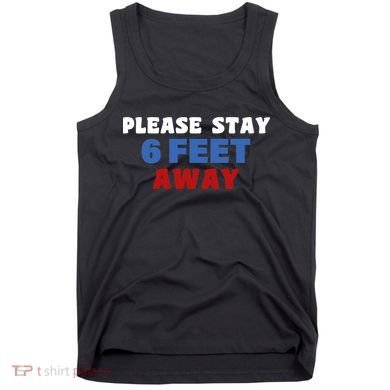 Please Stay 6 Feet Away From Me Tank Top