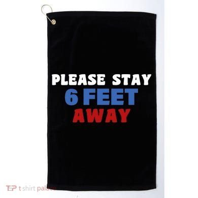 Please Stay 6 Feet Away From Me Golf Towel