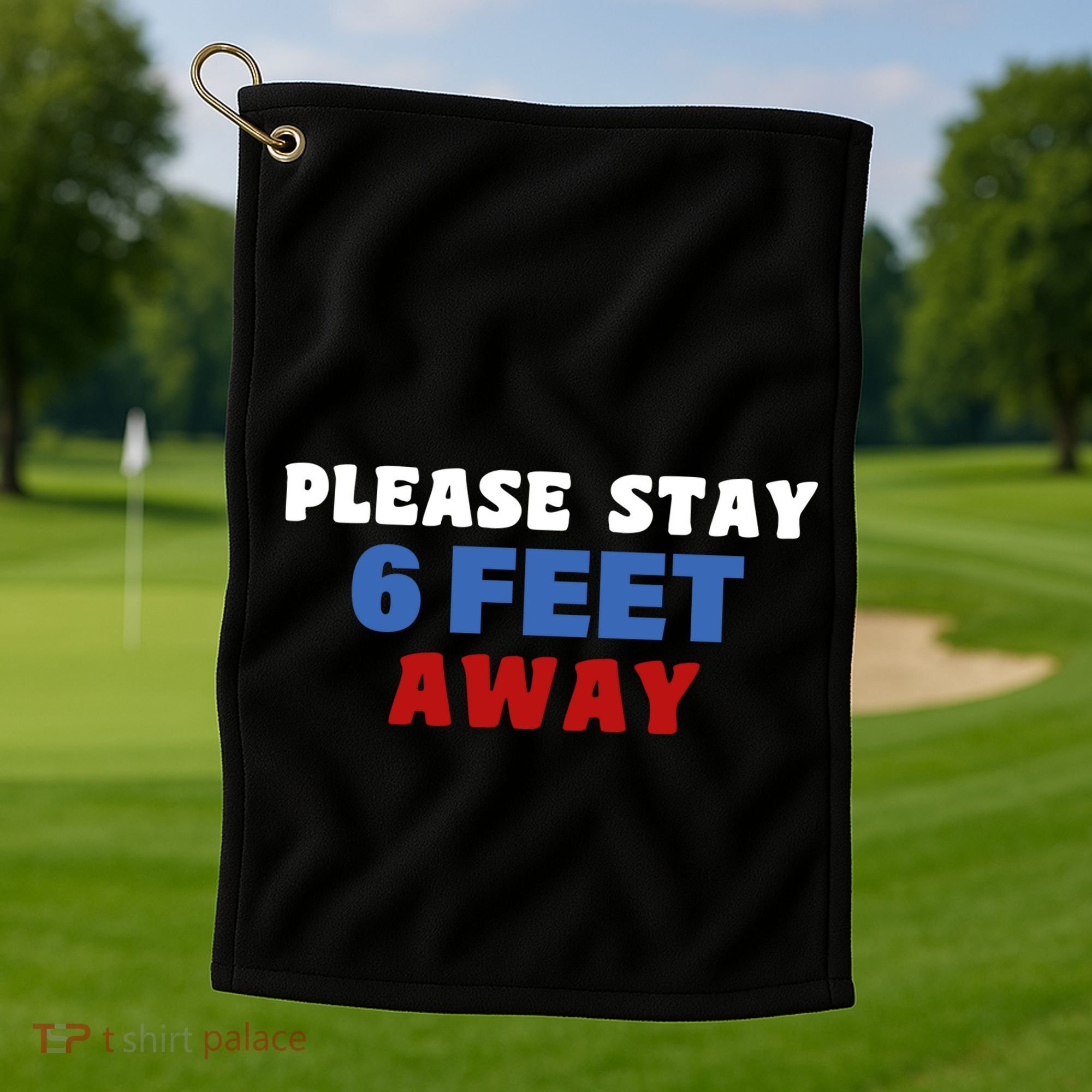 Please Stay 6 Feet Away From Me Golf Towel