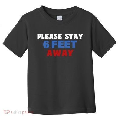 Please Stay 6 Feet Away From Me Toddler T-Shirt