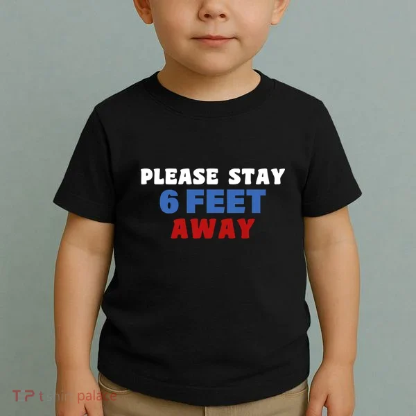 Please Stay 6 Feet Away From Me Toddler T-Shirt