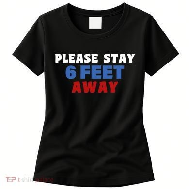 Please Stay 6 Feet Away From Me Women's T-Shirt