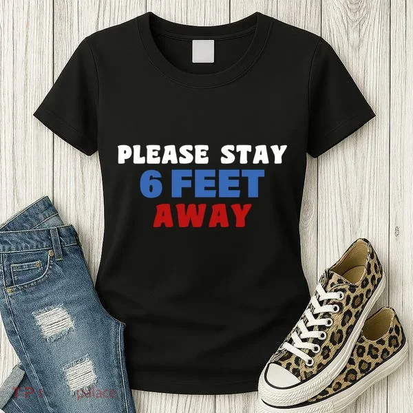 Please Stay 6 Feet Away From Me Women's T-Shirt