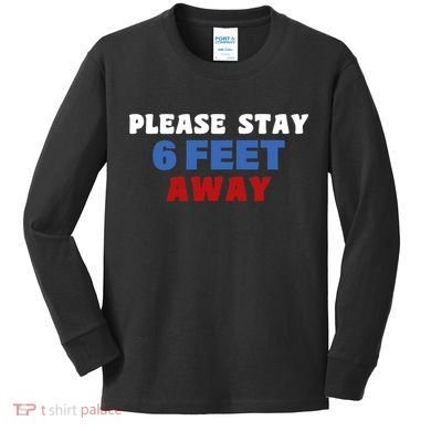 Please Stay 6 Feet Away From Me Kids Long Sleeve Shirt