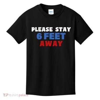 Please Stay 6 Feet Away From Me Kids T-Shirt