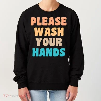 Please Wash Your Hands Women's Sweatshirt