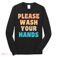 Please Wash Your Hands Long Sleeve Shirt thumb 0