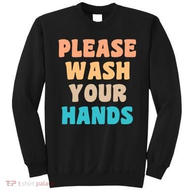 Please Wash Your Hands Sweatshirt