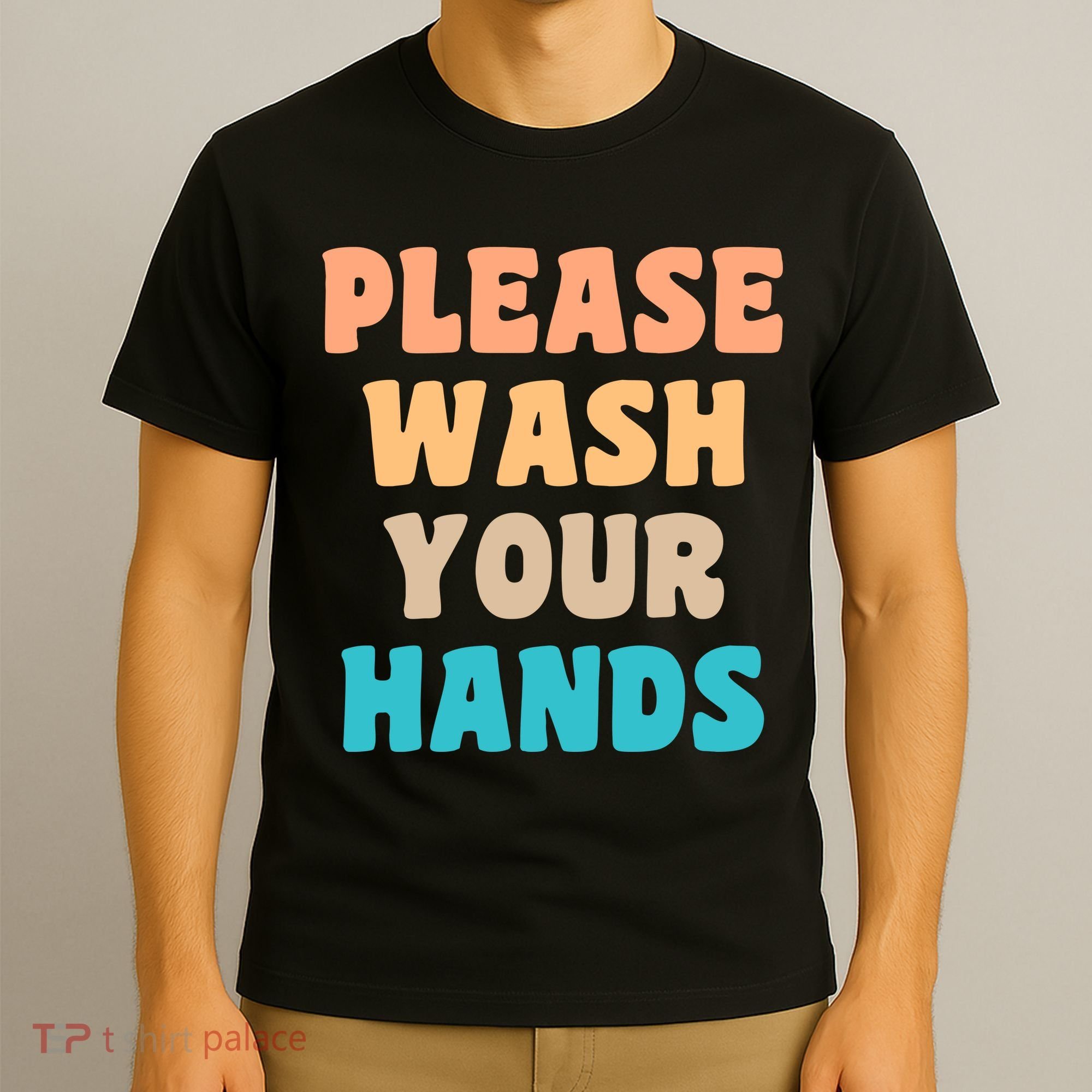 Please Wash Your Hands T-Shirt