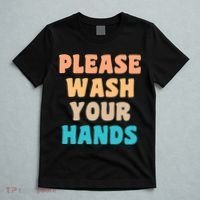 Please Wash Your Hands T-Shirt thumb 5