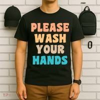 Please Wash Your Hands T-Shirt thumb 6