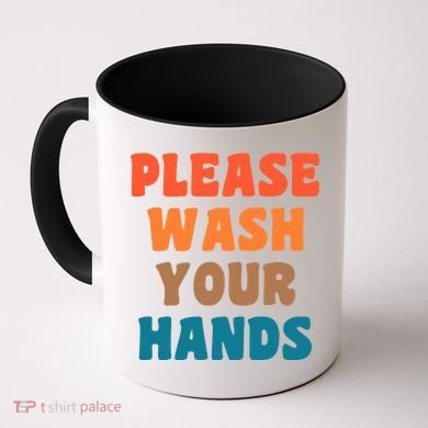 Please Wash Your Hands Coffee Mug