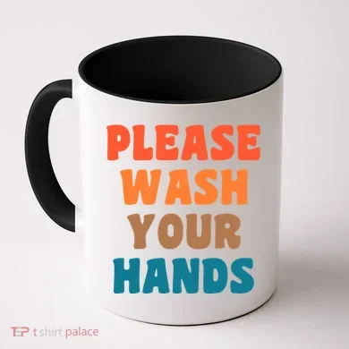 Please Wash Your Hands Coffee Mug
