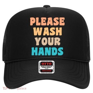 Please Wash Your Hands Hat