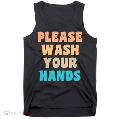 Please Wash Your Hands Tank Top
