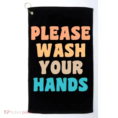 Please Wash Your Hands Golf Towel