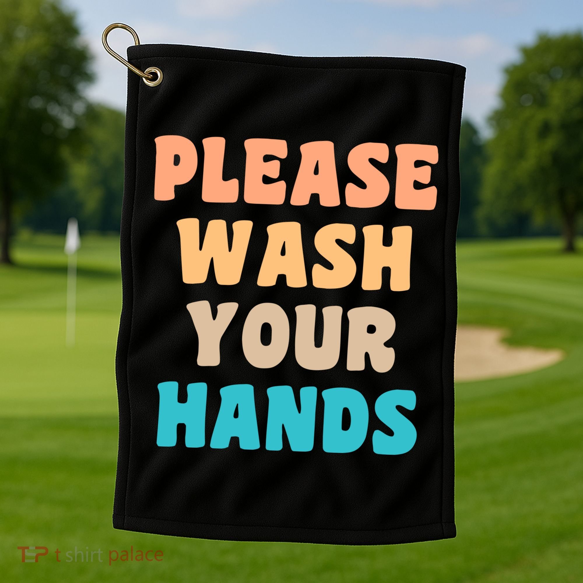Please Wash Your Hands Golf Towel
