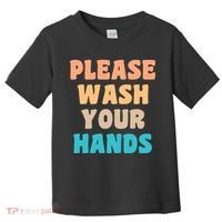 Please Wash Your Hands Toddler T-Shirt thumb 0