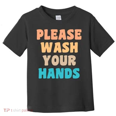 Please Wash Your Hands Toddler T-Shirt