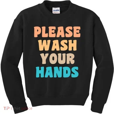 Please Wash Your Hands Kids Sweatshirt