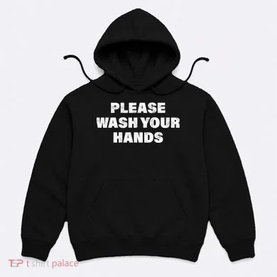 Please Wash Your Hands Coronavirus Hoodie