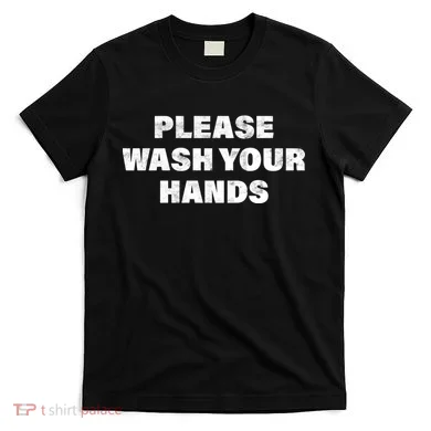 Please Wash Your Hands Coronavirus T-Shirt