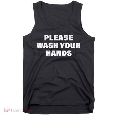 Please Wash Your Hands Coronavirus Tank Top