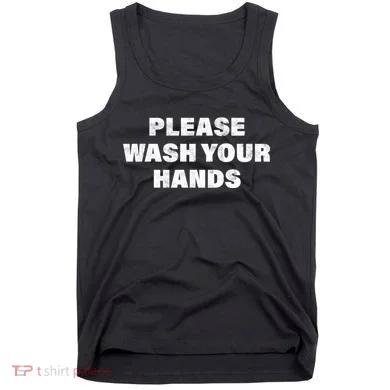 Please Wash Your Hands Coronavirus Tank Top