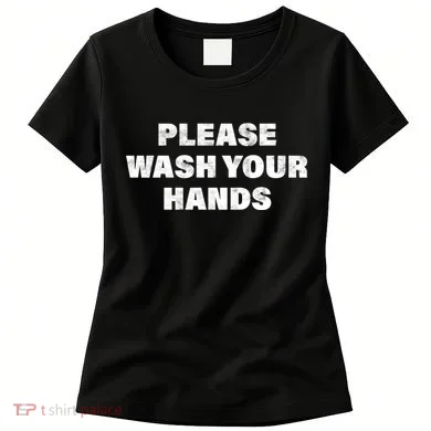 Please Wash Your Hands Coronavirus Women's T-Shirt