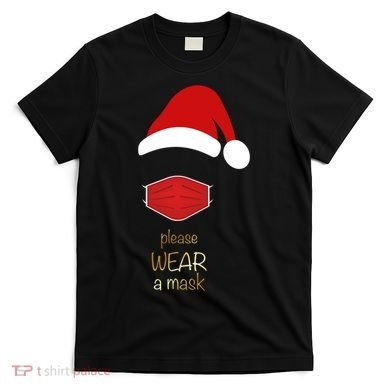 Please Wear A Mask Santa Reminder T-Shirt
