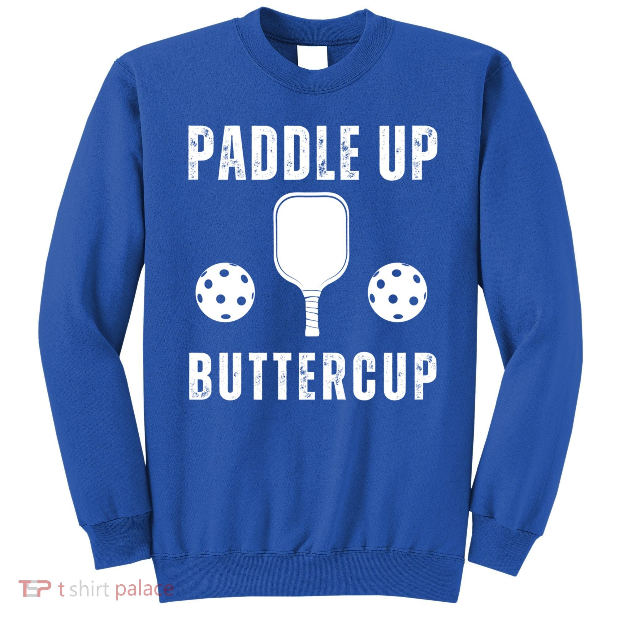 Pickleball Lover Funny Paddle Up Buttercup Gift Sweatshirt
