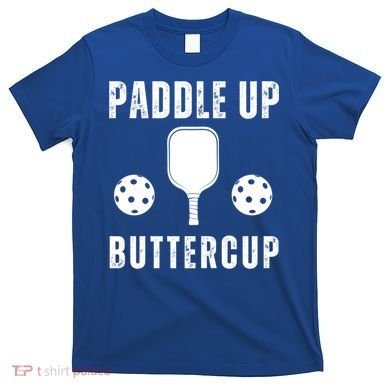 Pickleball Lover Funny Paddle Up Buttercup Gift T-Shirt